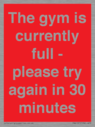the-gym-is-currently-full--please-try-again-in-30-minutes~